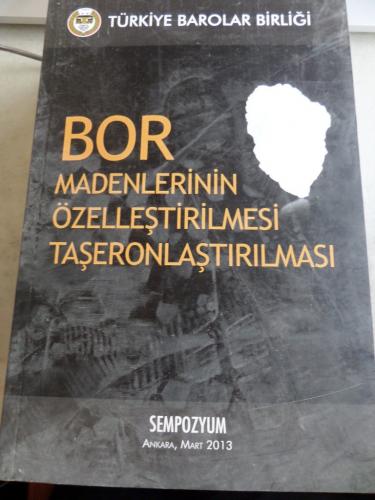 Bor Madenlerinin Özelleştirilmesi Taşeronlaştırılması