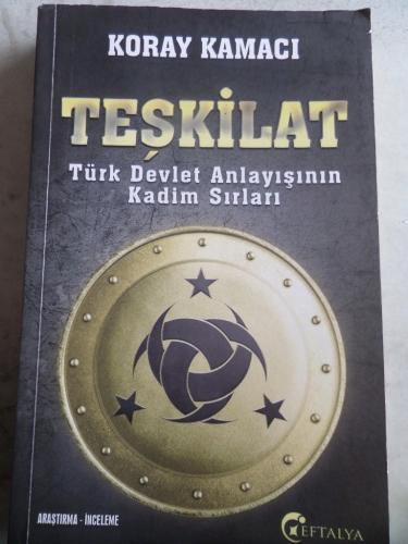 Teşkilat Türk Devlet Anlayışının Kadim Sırları Koray Kamacı