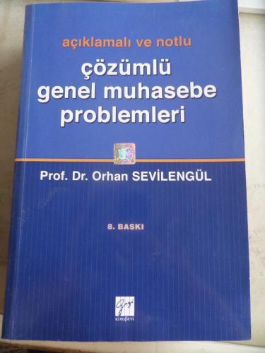 Açıklamalı ve Notlu Çözümlü Genel Muhasebe Problemleri Orhan Sevilengü