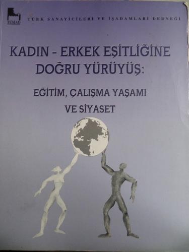 Kadın Erkek Eşitliğine Doğru Yürüyüş Eğitim Çalışma Yaşamı ve Siyaset