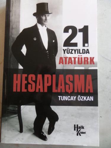 21. Yüzyılda Atatürk Hesaplaşma Tuncay Özkan