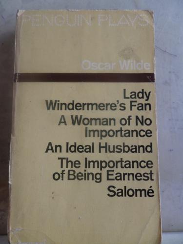 Lady Windermere's Fan / A Woman of No Importance / An Ideal Husband / 