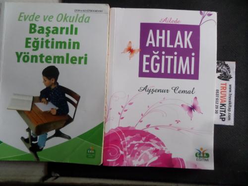 Ailede Ahlak Eğitimi - Evde ve Okulda Başarılı Eğitimin Yöntemleri