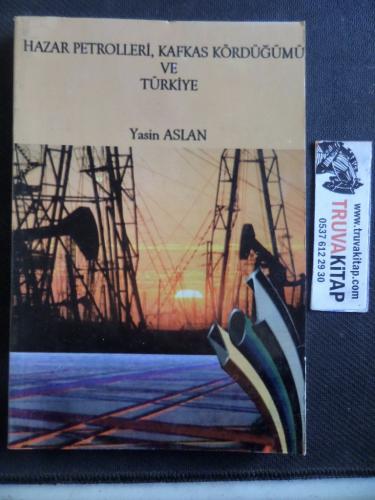 Hazar Petrolleri Kafkas Kördüğümü ve Türkiye Yasin Aslan