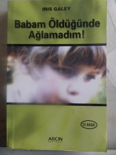 Babam Öldüğünde Ağlamadım Iris Galey