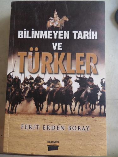 Bilinmeyen Tarih ve Türkler Ferit Erden Boray