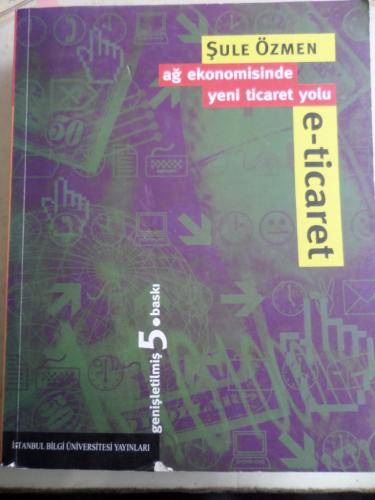 Ağ Ekonomisinde Yeni Ticaret Yolu E-Ticaret Şule Özmen