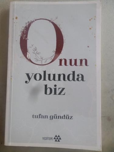 Onun Yolunda Biz Tufan Gündüz