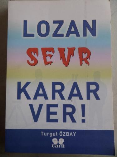 Lozan Sevr Karar Ver Turgut Özbay