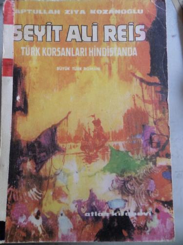 Seyit Ali Reis Türk Korsanları Hindistanda Aptullah Ziya Kozanoğlu