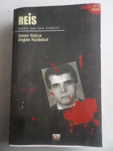 Reis Gladio'nun Türk Tetikçisi* Soner Yalçın