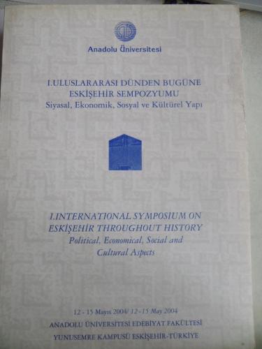 I. Uluslararası Dünden Bugüne Eskişehir Sempozyumu Siyasal Ekonomik So