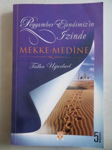 Peygamber Efendimiz'in İzinde Mekke-Medine Talha Uğurluel
