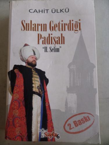 Suların Getirdiği Padişah II. Selim Cahit Ülkü