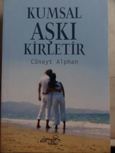 Kumsal Aşkı Kirletir Cüneyt Alphan