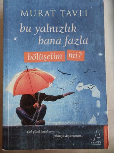 Bu Yalnızlık Bana Fazla Bölüşelim Mi ? Murat Tavlı