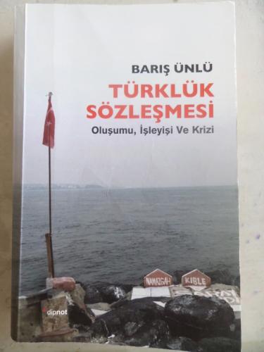 Türklük Sözleşmesi Oluşumu İşleyişi ve Krizi Barış Ünlü