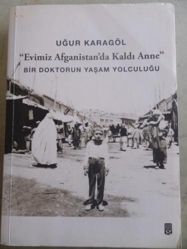 Evimiz Afganistan'da Kaldı Anne Bir Doktorun Yaşam Yolculuğu Uğur Kara