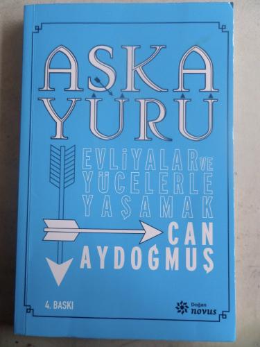 Aşka Yürü Evliyalar ve Yücelerle Yaşamak Can Aydoğmuş