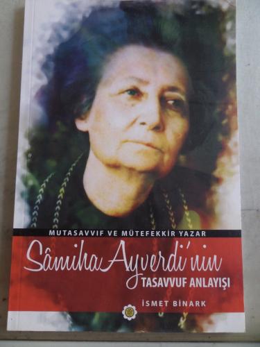 Samiha Ayverdi'nin Tasavvuf Anlayışı İsmet Binark