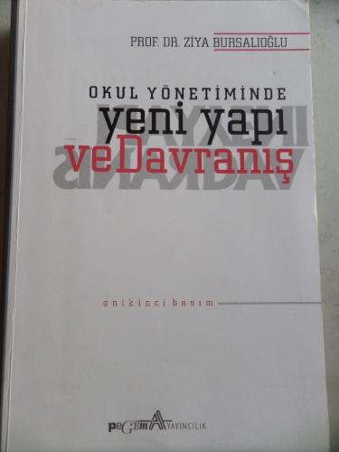 Okul Yönetiminde Yeni Yapı ve Davranış Ziya Bursalıoğlu