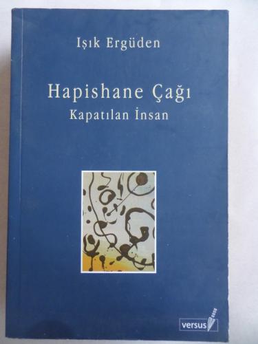 Hapishane Çağı Kapatılan İnsan Işık Ergüden