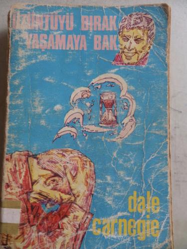 Üzüntüyü Bırak Yaşamaya Bak Dale Carnegie