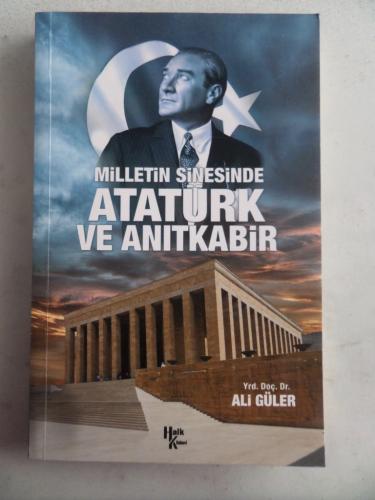 Milletin Sinesinde Atatürk ve Anıtkabir Ali Güler