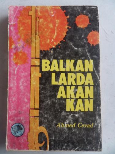 Balkanlarda Akan Kan Ahmed Cevad
