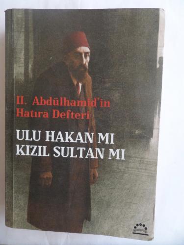 II. Abdülhamid'in Hatıra Defteri Ulu Hakan mı Kızıl Sultan Mı