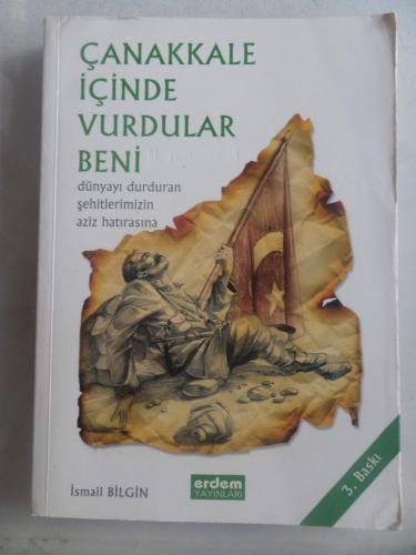 Çanakkale İçinde Vurdular Beni İsmail Bilgin