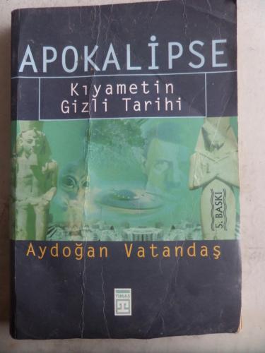 Apokalipse Kıyametin Gizli Tarihi Aydoğan Vatandaş