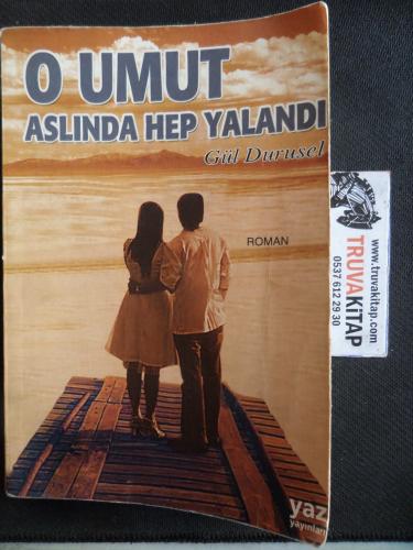O Umut Aslında Hep Yalandı Gül Durusel