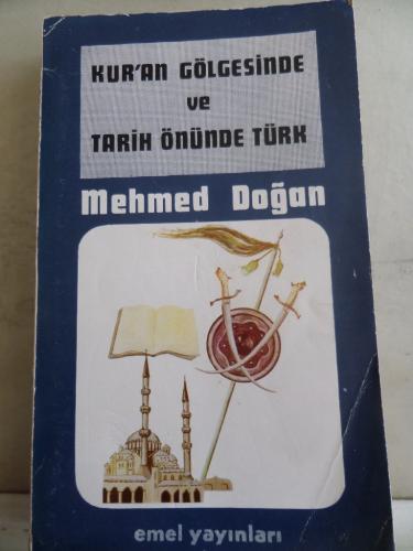 Kur'an Gölgesinde ve Tarih Önünde Türk D. Mehmed Doğan