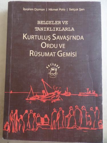 Belgeler ve Tanıklıklarla Kurtuluş Savaşında Ordu ve Rüsumat Gemisi İb