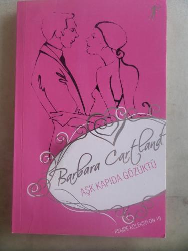 Aşk Kapıda Gözüktü Barbara Cartland