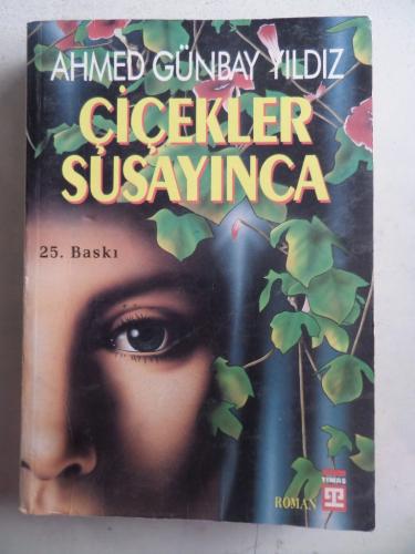 Çiçekler Susayınca Ahmed Günbay Yıldız