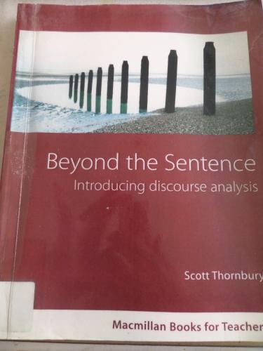 Beyond The Sentence Introducing Discourse Analysis* Scott Thornbury