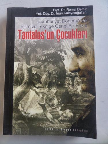 Cumhuriyet Dönemi'nde Bilim ve Tekniğe Genel Bir Bakış Tantalos'un Çocukları