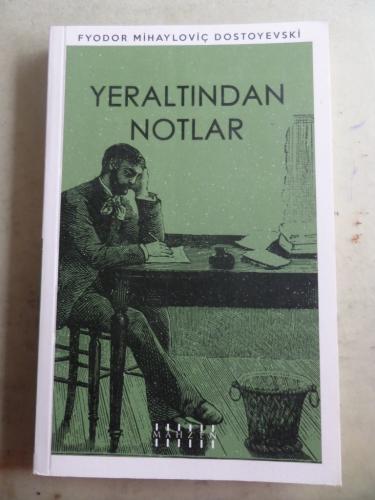 Yeraltından Notlar Fyodor Mihayloviç Dostoyevski