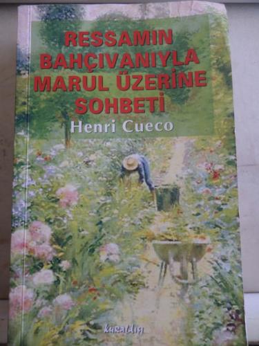Ressamın Bahçıvanıyla Marul Üzerine Sohbeti Henri Cueco