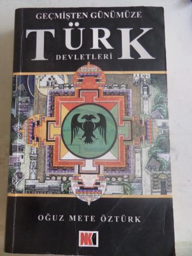 Geçmişten Günümüze Türk Devletleri Oğuz Mete Öztürk