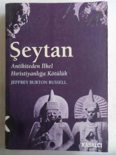 Şeytan Antikiteden İlkel Hıristiyanlığa Kötülük Jeffrey Burton Russell