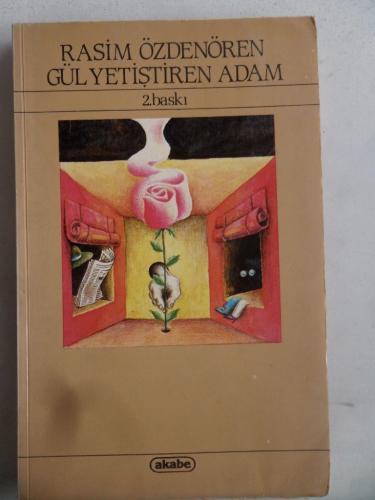 Gül Yetiştiren Adam Rasim Özdenören