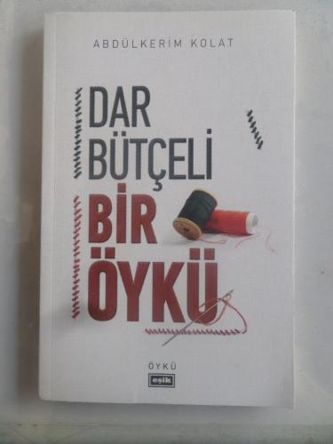 Dar Bütçeli Bir Öykü Abdülkerim Kolat