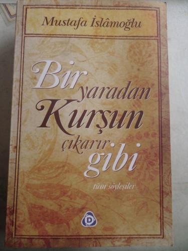 Bir Yaradan Kurşun Çıkarır Gibi Mustafa İslamoğlu