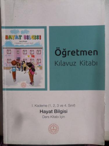 I. Kademe Hayat Bilgisi Ders Kitabı İçin Öğretmen Kılavuz Kitabı