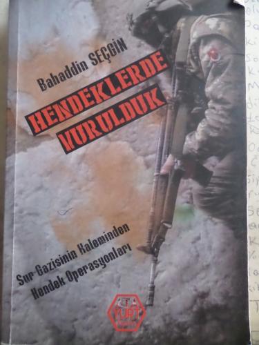 Hendeklerde Vurulduk Bahaddin Seçgin