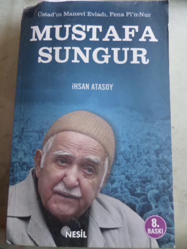 Üstad'ın Manevi Evladı Fena Fi'n-Nur Mustafa Sungur İhsan Atasoy