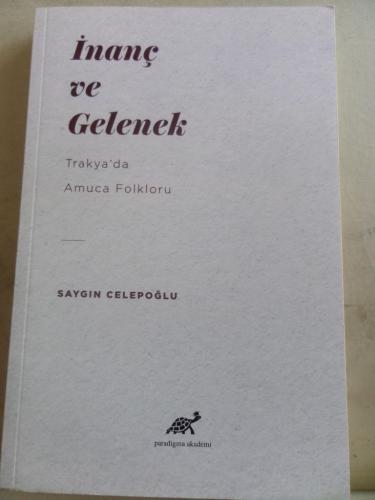 İnanç ve Gelenek Trakya'da Amuca Folkloru Saygın Celepoğlu
